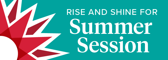 Rise and shine for summer session.